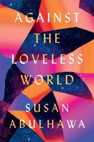 “Against the Loveless World” presents a searing, darkly funny portrait of a Palestinian woman who refuses to be a victim.