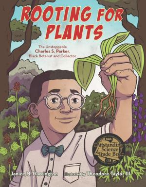 Author Janice N. Harrington will discuss “Rooting for Plants: The Unstoppable Charles S. Parker, Black Botanist and Collector.”