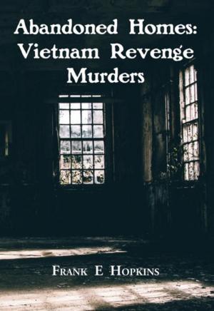 “Abandoned Homes: Vietnam Revenge Murders” is a suspenseful, serial-killer crime novel. SUBMITTED PHOTOS