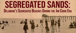 Zwaanendael Museum’s Segregated Sands: Delaware's Segregated Beaches During the Jim Crow Era, is an online exhibit that explores the history and stories of the experience of Indigenous and African American people at Delaware’s beaches during the segregation era. SUBMITTED PHOTOS